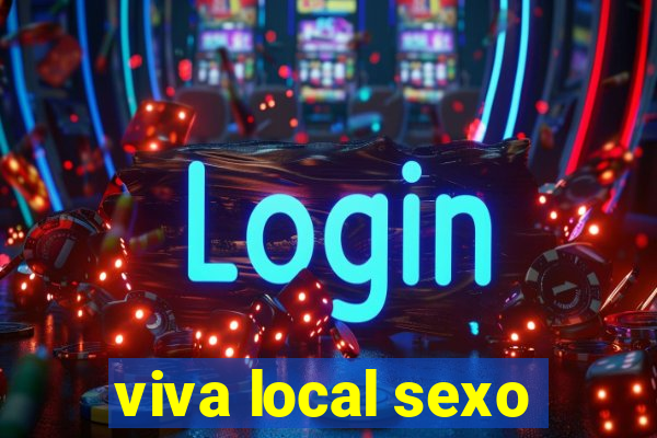 viva local sexo